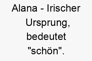 alana irischer ursprung bedeutet schoen bedeutung als hundename ein schoener auffaelliger hund 12418