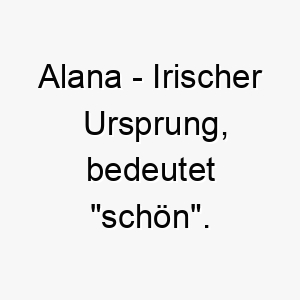 alana irischer ursprung bedeutet schoen bedeutung als hundename ein schoener auffaelliger hund 12418