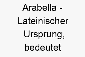 arabella lateinischer ursprung bedeutet beten bedeutung als hundename ein friedlicher sanfter hund 12396