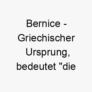 bernice griechischer ursprung bedeutet die sieg bringende bedeutung als hundename fuer einen starken siegreichen hund 12969