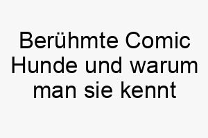 beruehmte comic hunde und warum man sie kennt 28502 1