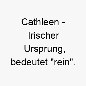 cathleen irischer ursprung bedeutet rein bedeutung als hundename fuer einen reinen unschuldigen hund 13574