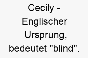 cecily englischer ursprung bedeutet blind bedeutung als hundename fuer einen liebevollen loyalen hund 13373