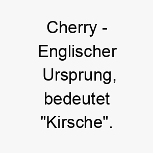 cherry englischer ursprung bedeutet kirsche bedeutung als hundename fuer einen suessen liebenswerten hund 13272