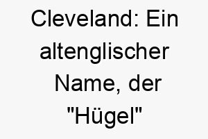 cleveland ein altenglischer name der huegel bedeutet passend fuer einen hund der das herumtollen im freien liebt 17904