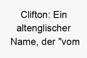 clifton ein altenglischer name der vom kliff town bedeutet ideal fuer einen hund der das leben im freien liebt 17718