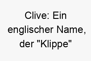 clive ein englischer name der klippe bedeutet ideal fuer einen starken unerschuetterlichen hund 17906