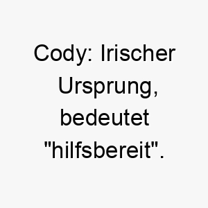 cody irischer ursprung bedeutet hilfsbereit 17670