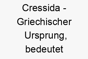 cressida griechischer ursprung bedeutet gold bedeutung als hundename fuer einen wertvollen schoenen hund 13573