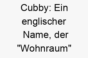 cubby ein englischer name der wohnraum bedeutet ideal fuer einen hund der es liebt in gemuetlichen raeumen zu entspannen 17943