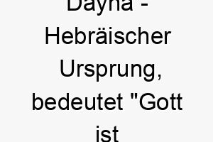 dayna hebraeischer ursprung bedeutet gott ist mein richter bedeutung als hundename fuer einen weisen gerechten hund 13750