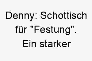 denny schottisch fuer festung ein starker name fuer einen robusten zuverlaessigen hund 17996