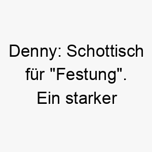 denny schottisch fuer festung ein starker name fuer einen robusten zuverlaessigen hund 17996