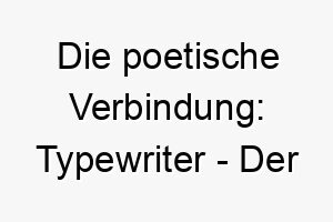 die poetische verbindung typewriter der literarische seelenverwandte 26456