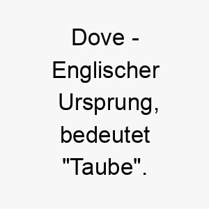 dove englischer ursprung bedeutet taube bedeutung als hundename fuer einen sanften friedlichen hund 13727