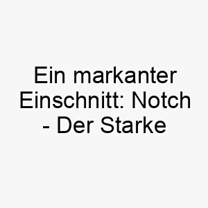 ein markanter einschnitt notch der starke unter den hunden 23698