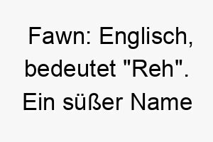 fawn englisch bedeutet reh ein suesser name fuer einen kleinen oder sanftmuetigen hund 19161