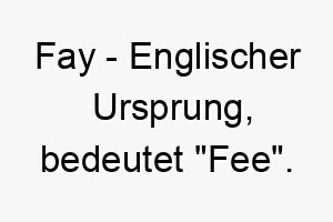 fay englischer ursprung bedeutet fee bedeutung als hundename fuer einen kleinen anmutigen hund 14096