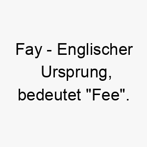 fay englischer ursprung bedeutet fee bedeutung als hundename fuer einen kleinen anmutigen hund 14096