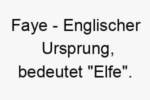 faye englischer ursprung bedeutet elfe bedeutung als hundename fuer einen kleinen sprudelnden hund 14103