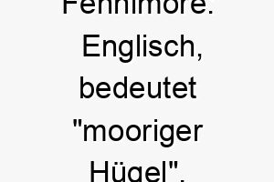 fennimore englisch bedeutet mooriger huegel ein guter name fuer einen hund der das freie liebt 19140