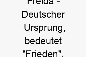 freida deutscher ursprung bedeutet frieden bedeutung als hundename fuer einen ruhigen friedlichen hund 14108