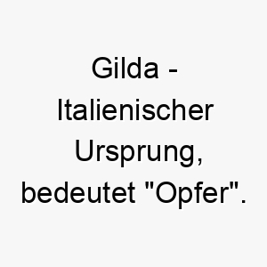 gilda italienischer ursprung bedeutet opfer bedeutung als hundename fuer einen loyalen liebevollen hund 14353