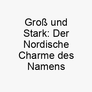 gross und stark der nordische charme des namens north fuer hunde mit power 23137