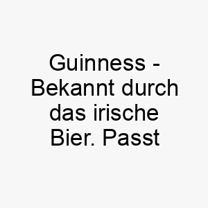 guinness bekannt durch das irische bier passt gut zu einem hund mit dunklem fell 19615