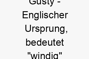 gusty englischer ursprung bedeutet windig oder stuermisch bedeutung als hundename ideal fuer einen energischen und lebhaften hund 14367