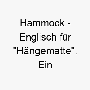 hammock englisch fuer haengematte ein entspannter name fuer einen hund der gern faulenzt 20032