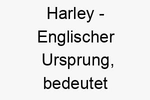 harley englischer ursprung bedeutet hase wiese bedeutung als hundename geeignet fuer einen energetischen spielerischen hund 14696