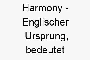 harmony englischer ursprung bedeutet harmonie bedeutung als hundename ideal fuer einen ausgeglichenen friedlichen hund 14684