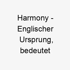 harmony englischer ursprung bedeutet harmonie bedeutung als hundename ideal fuer einen ausgeglichenen friedlichen hund 14684