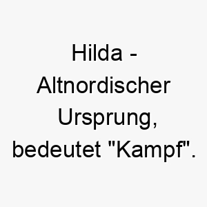 hilda altnordischer ursprung bedeutet kampf bedeutung als hundename ideal fuer einen starken mutigen hund 14687