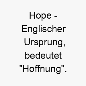 hope englischer ursprung bedeutet hoffnung bedeutung als hundename ideal fuer einen optimistischen inspirierenden hund 14681