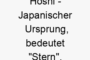 hoshi japanischer ursprung bedeutet stern bedeutung als hundename geeignet fuer einen leuchtenden aussergewoehnlichen hund 14682