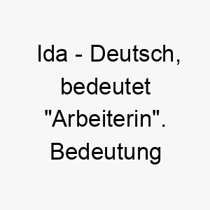 ida deutsch bedeutet arbeiterin bedeutung als hundename ideal fuer einen fleissigen oder aktiven hund 14930