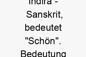 indira sanskrit bedeutet schoen bedeutung als hundename passend fuer einen attraktiven oder schoenen hund 14931