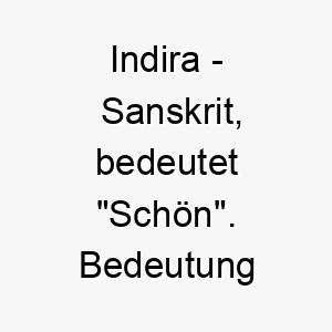 indira sanskrit bedeutet schoen bedeutung als hundename passend fuer einen attraktiven oder schoenen hund 14931