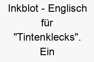 inkblot englisch fuer tintenklecks ein passender name fuer einen hund mit ungewoehnlichen flecken oder markierungen auf seinem fell 20481