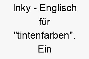 inky englisch fuer tintenfarben ein passender name fuer einen hund mit sehr dunklem oder schwarzem fell 20385