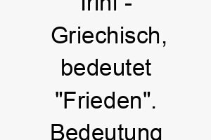 irini griechisch bedeutet frieden bedeutung als hundename perfekt fuer einen friedlichen oder ruhigen hund 15067