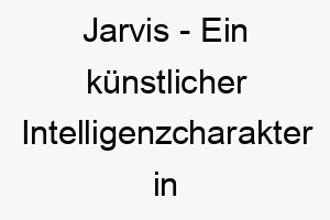 jarvis ein kuenstlicher intelligenzcharakter in den marvel comics ein toller name fuer einen klugen oder technisch versierten hund 20893