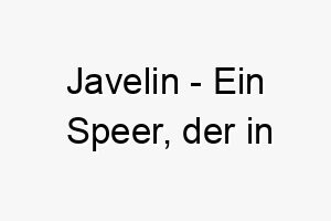 javelin ein speer der in leichtathletikwettbewerben verwendet wird ein starker und schneller name fuer einen athletischen hund 20878