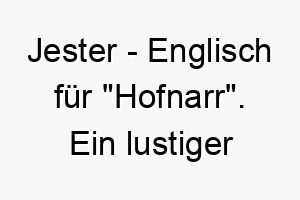 jester englisch fuer hofnarr ein lustiger name fuer einen spielerischen albernen hund 20871