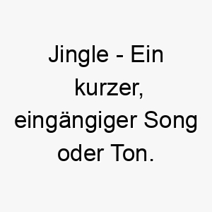 jingle ein kurzer eingaengiger song oder ton ein passender name fuer einen hund der immer gute laune hat 20889