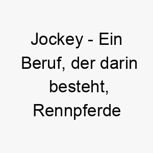 jockey ein beruf der darin besteht rennpferde zu reiten ein sportlicher name fuer einen schnellen und agilen hund 20829