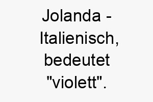 jolanda italienisch bedeutet violett bedeutung als hundename passt zu einem hund mit einem weichen liebenswerten charakter oder einem violett schimmernden fell 15226