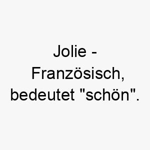 jolie franzoesisch bedeutet schoen bedeutung als hundename passt zu einem besonders attraktiven hund 15213